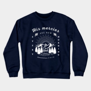 his mercies are new every morning Crewneck Sweatshirt